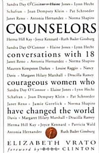 The Counselors: Conversations With 18 Courageous Women Who Have Changed The World (Paperback, 1ST)