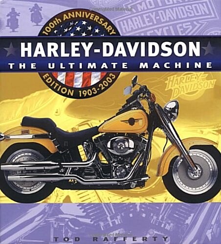 Harley Davidson: The Ultimate Machine 100th Anniversary Edition 1903-2003 (Paperback, Anv)