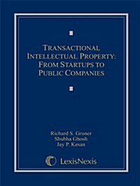 Transactional Intellectual Property: From Startups to Public Companies (Hardcover, 2012)