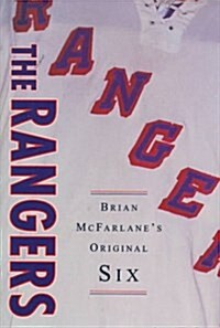 The Rangers: Brian McFarlane (Brian McFarlane Original Six) (Paperback, First Edition)