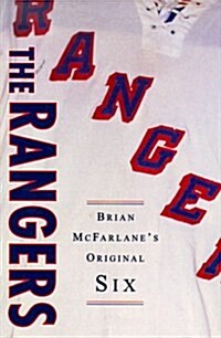 The Rangers (Brian McFarlanes Original Six) (Hardcover)