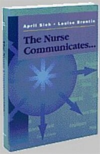The Nurse Communicates, 1e (Paperback, 1st)