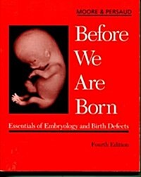 Before We Are Born: Essentials of Embryology and Birth Defects (Before We Are Born: Essentials of Embryology & Birth Defects) (Paperback, 4th)