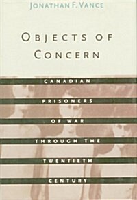 Objects of Concern: Canadian Prisoners of War Through the Twentieth Century (Paperback, Revised)