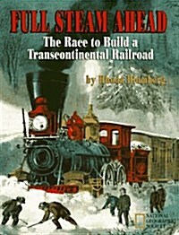 Full Steam Ahead: The Race to Build a Transcontinental Railroad (Paperback, 1st)