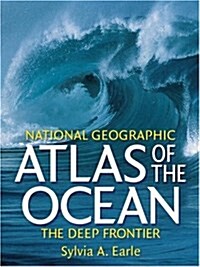 [중고] National Geographic Atlas of the Ocean: The Deep Frontier (Paperback, First American Edition)