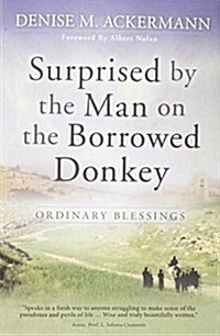 Surprised by the Man on the Borrowed Donkey: Ordinary Blessings (Paperback)