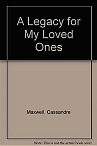 A Legacy for My Loved Ones (Hardcover)