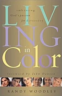 Living in Color: Embracing Gods Passion for Diversity (Paperback)