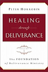 Healing through Deliverance, vol. 1: The Foundation of Deliverance Ministry (Paperback)