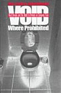 Void Where Prohibited: Rest Breaks and the Right to Urinate on Company Time (ILR Press Books) (Paperback, 1st)
