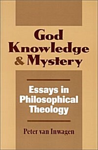 God, Knowledge, and Mystery: Essays in Philosophical Theology (Paperback)