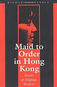 Maid to Order in Hong Kong: An Ethnography of Filipina Workers (Hardcover, 1st)