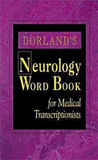 Dorlands Neurology Word Book for Medical Transcriptionists, 1e (Paperback)