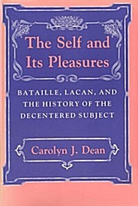 Self and Its Pleasure: Bataille, Lacan, and the History of the Decentered Subject (Paperback)