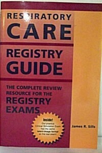 Respiratory Care Registry Guide: The Complete Review Resource for the Registry Exams (Advanced Respiratory Therapy Exam Guide) (Paperback)