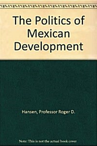 The Politics of Mexican Development (Hardcover, Underlining and Notation)