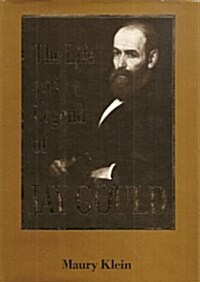 The Life and Legend of Jay Gould (Hardcover)
