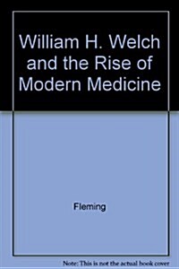 William H. Welch and the Rise of Modern Medicine (Paperback)