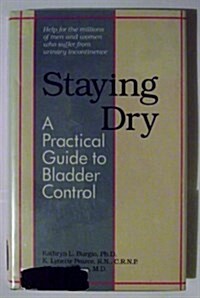 Staying Dry: A Practical Guide to Bladder Control (Paperback)