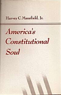 Americas Constitutional Soul (The Johns Hopkins Series in Constitutional Thought) (Hardcover, 0)