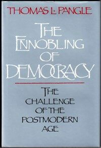 The ennobling of democracy : the challenge of the postmodern era