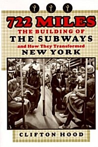 722 Miles: The Building of the Subways and How They Transformed New York (Paperback, Reprint)