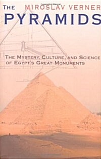 The Pyramids: The Mystery, Culture, and Science of Egypts Great Monuments (Hardcover, 1st)
