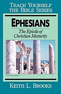 Ephesians-Teach Yourself the Bible Series: The Epistle of Christian Maturity (Paperback)