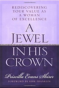 A Jewel in His Crown: Rediscovering Your Value As a Woman of Excellence (Paperback, Updated)