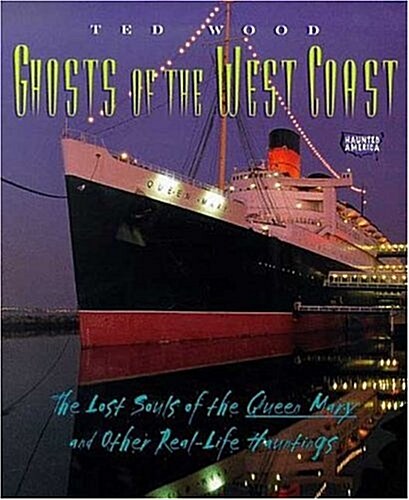 Ghosts of the West Coast: The Lost Souls of the Queen Mary and Other Real-Life Hauntings (Haunted America) (Paperback)