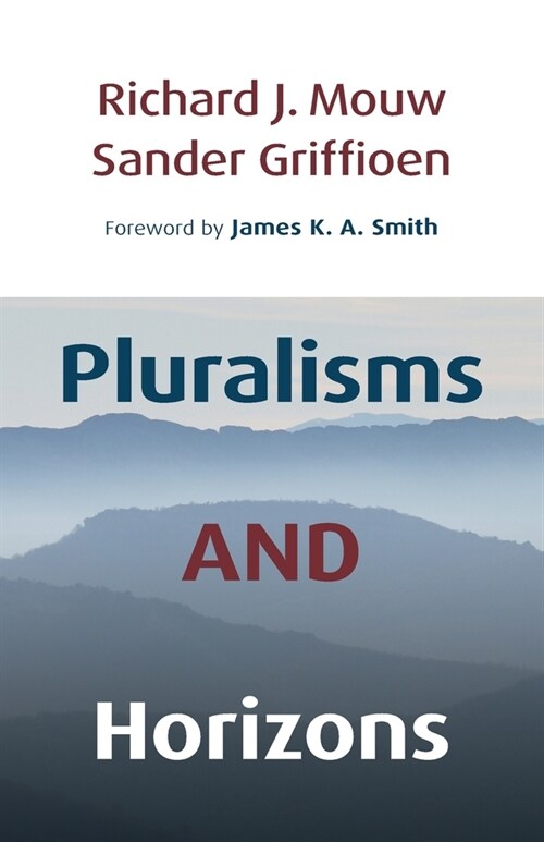 Pluralisms and Horizons: An Essay in Christian Public Philosophy (Paperback)