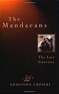 The Mandaeans: The Last Gnostics (Italian Texts and Studies on Religion and Society) (Hardcover)