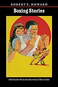 Boxing Stories (The Works of Robert E. Howard) (Hardcover)