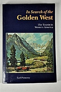 In Search of the Golden West: The Tourist in Western America (Paperback, Bison Book ed)