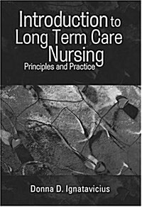 Introduction to Long Term Care Nursing: Principles and Practice (Hardcover)