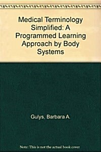 Medical Terminology Simplified: A Programmed Learning Approach by Body Systems W/Cd-Rom (Hardcover, Bk&CD Rom)