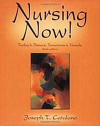 Nursing Now: Todays Issues, Tomorrows Trends (Paperback, 3rd)