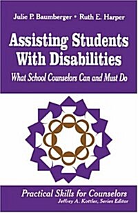 Assisting Students With Disabilities: What School Counselors Can and Must Do (Practical Skills for Counselors) (Paperback)