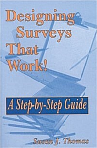 Designing Surveys That Work!: A Step-by-Step Guide (Paperback, 1st)