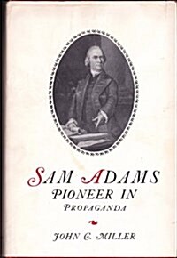 Sam Adams: Pioneer in Propaganda (Hardcover, First edition.)