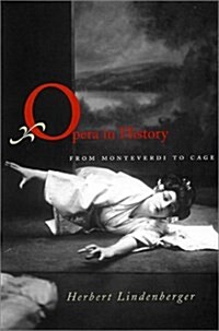 Opera in History: From Monteverdi to Cage (Hardcover)