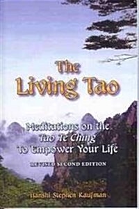 The Living Tao: Meditations on the Tao Te Ching to Empower Your Life (Hardcover, lst ed)