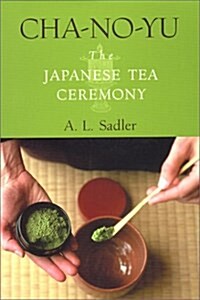 Cha-No-Yu: The Japanese Tea Ceremony (Paperback, 1St Edition)