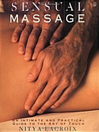 Sensual Massage: An Intimate and Practical Guide to the Art of Touch (Paperback, 1st American ed)