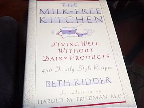 The Milk-Free Kitchen: Living Well Without Dairy Products (Paperback, 1st)