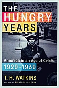 [중고] The Hungry Years: America in an Age of Crisis, 1929-1939 (Hardcover, 1st)