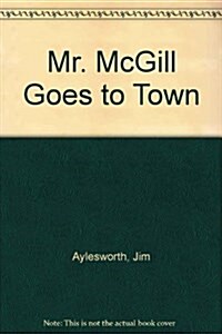 Mr. McGill Goes to Town (Hardcover)
