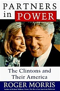 Partners in Power: The Clintons and Their America (Hardcover, 1st)
