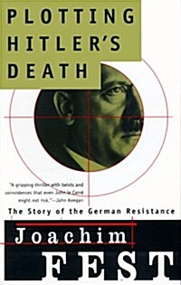 Plotting Hitlers Death: The Story of German Resistance (Paperback)
